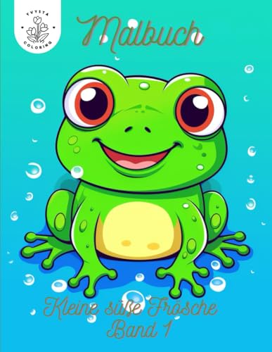 Kleine süße Frösche Malbuch: ein Malbuch welches jeder Frosch Fan lieben wird Kleine süße Frösche Malbuch: ein Malbuch welches jeder Frosch Fan lieben wird