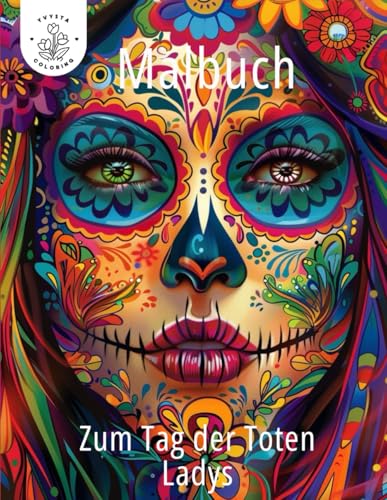 Malbuch zum Tag der Toten Ladys: Zuckerschädel-Malbuch für Erwachsene Malbuch zum Tag der Toten Ladys: Zuckerschädel-Malbuch für Erwachsene von Independently published