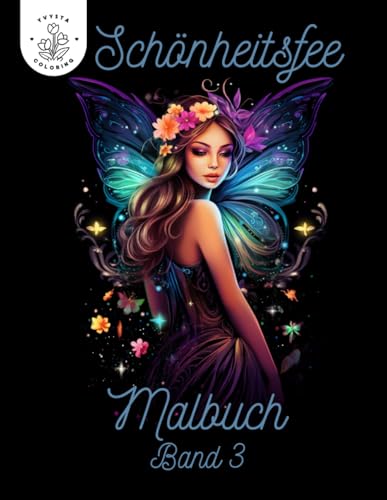 Schönheitsfeen Malbuch für Erwachsene 3. Band: 50 verschiedene Feen Motive die zum ausmalen und entspannen einladen Schönheitsfeen Malbuch für Erwachsene 3. Band: 50 verschiedene Feen Motive die zum ausmalen und entspannen einladen