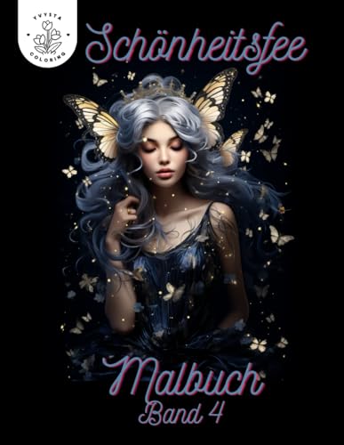 Schönheitsfeen Malbuch für Erwachsene 4. Band: 50 verschiedene Feen Motive die zum ausmalen und entspannen einladen Schönheitsfeen Malbuch für Erwachsene 4. Band: 50 verschiedene Feen Motive die zum ausmalen und entspannen einladen