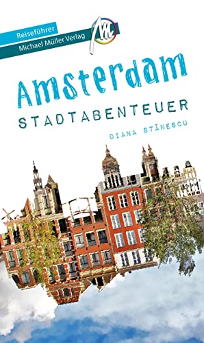 Amsterdam Stadtabenteuer Reiseführer Michael Müller Verlag: 33 Stadtabenteuer zum Selbsterleben (MM-Abenteuer)