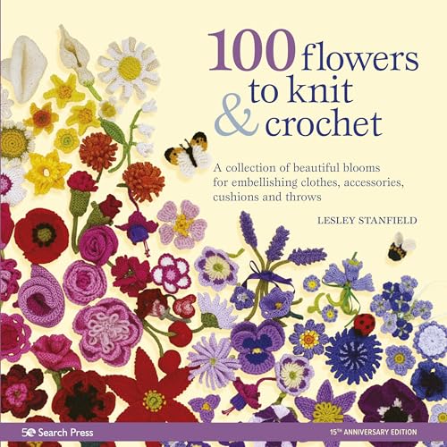 100 Flowers to Knit & Crochet: A Collection of Beautiful Blooms for Embellishing Clothes, Accessories, Cushions and Throws von Search Press