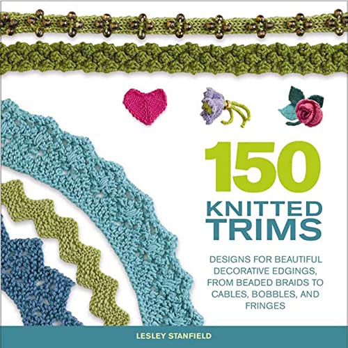 150 Knitted Trims: Designs for Beautiful Decorative Edgings