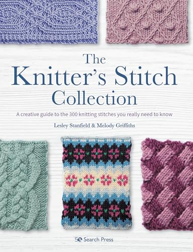 The Knitter's Stitch Collection: A Creative Guide to the 300 Knitting Stitches You Really Need to Know von Search Press