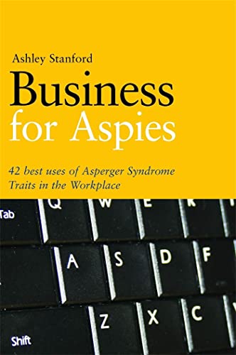 Business for Aspies: 42 Best Practices for Using Asperger Syndrome Traits at Work Successfully von Jessica Kingsley Publishers