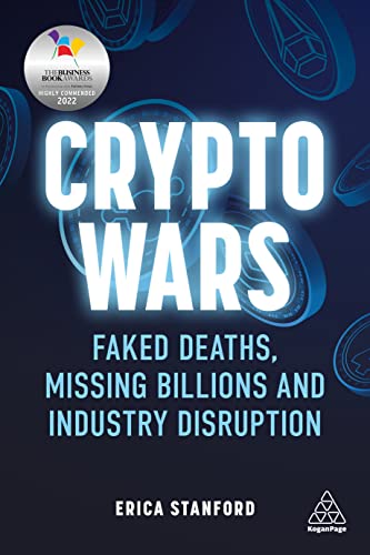 Crypto Wars: Faked Deaths, Missing Billions and Industry Disruption von Kogan Page