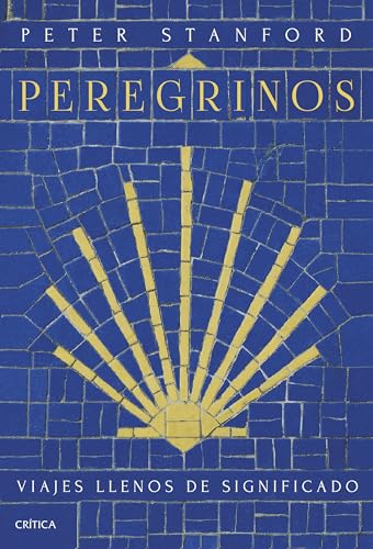 Peregrinos: Viajes llenos de significado (Tiempo de Historia) von Editorial Crítica