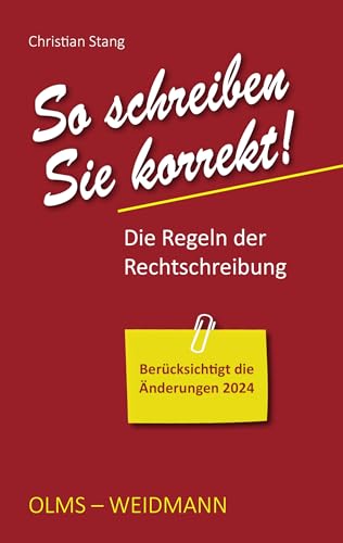 So schreiben Sie korrekt!: Die Regeln der Rechtschreibung. Berücksichtigt die Änderungen 2024 von Weidmannsche Hildesheim