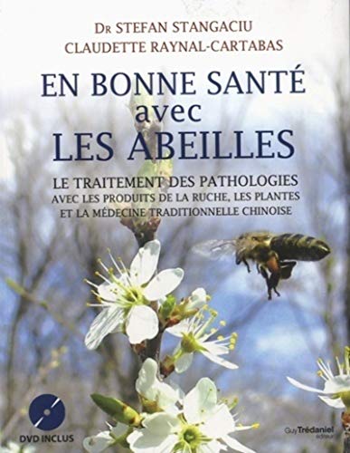 En bonne santé avec les abeilles + DVD - Le traitement des pathologies avec les produits de la ruche: Le traitement des pathologies avec les produits ... et la médecine traditionnelle chinoise