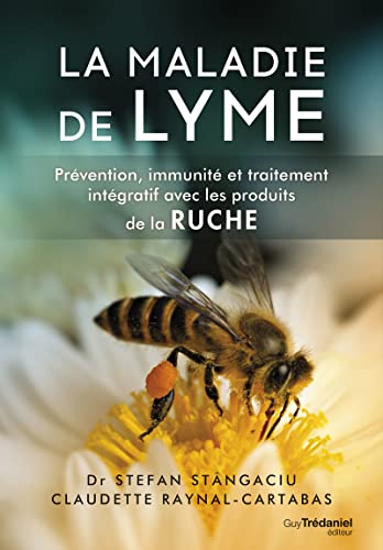La Maladie de Lyme: Prévention, immunité et traitement intégratif avec les produits de la ruche