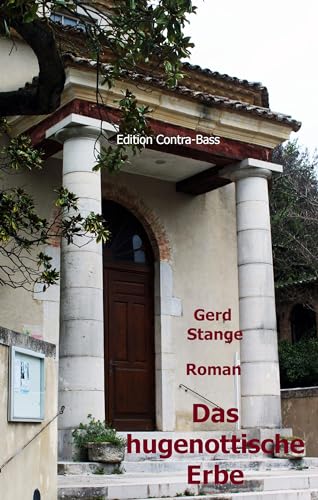 Das hugenottische Erbe: Roman Das hugenottische Erbe: Roman