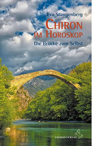 Chiron im Horoskop: Die Brücke zum Selbst von Chiron Verlag