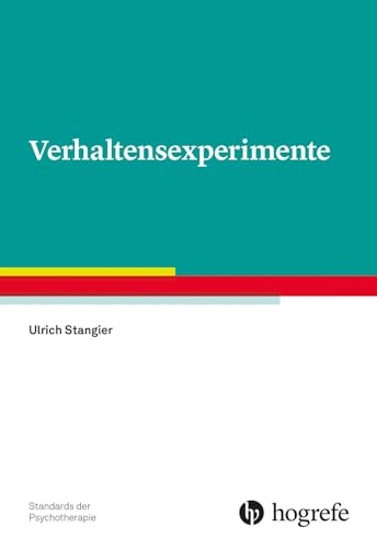Verhaltensexperimente (Standards der Psychotherapie) von Hogrefe Verlag GmbH + Co.