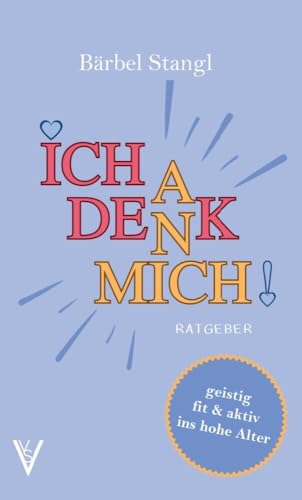 Ich denk an mich: Ratgeber: geistig fit & aktiv ins hohe Alter von NOVA MD