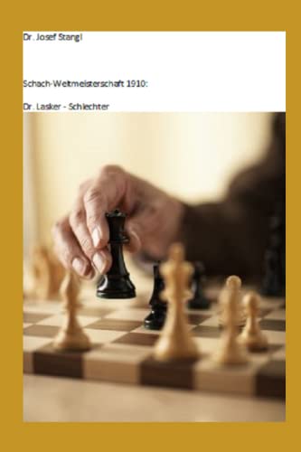 Schach-Weltmeisterschaft 1910: Dr. Lasker - Schlechter von Independently published
