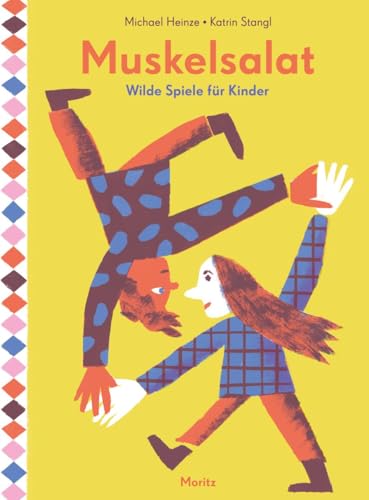 Muskelsalat: Wilde Spiele für Kinder von Moritz,