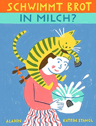 Schwimmt Brot in Milch?: Ausgezeichnet mit 'Die schönsten deutschen Bücher, Stiftung Buchkunst; Kinderbuch/Jugendbuch' 2018