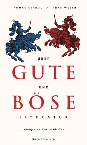 Über gute und böse Literatur: Korrespondenz über das Schreiben