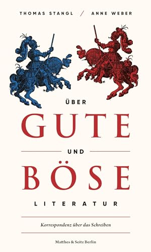 Über gute und böse Literatur: Korrespondenz über das Schreiben von Matthes & Seitz Verlag