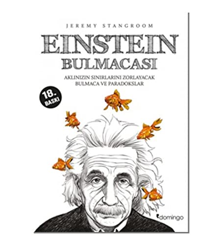 Einstein Bulmacasi: Aklinizin Sinirlarini Zorlayacak Bulmaca ve Paradokslar: Aklınızın Sınırlarını Zorlayacak Bulmaca ve Paradokslar