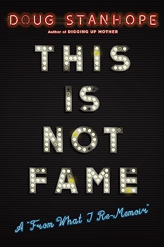 This Is Not Fame: A "From What I Re-Memoir"