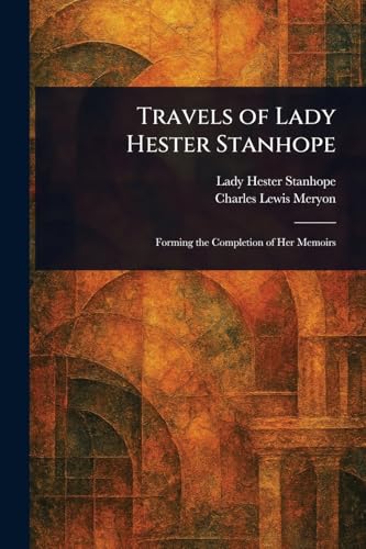 Travels of Lady Hester Stanhope von Anson Street Press