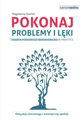 Pokonaj problemy i lęki: Terapia poznawczo-behawioralna w praktyce