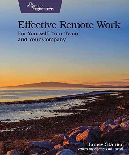 Effective Remote Work: For Yourself, Your Team, and Your SPany