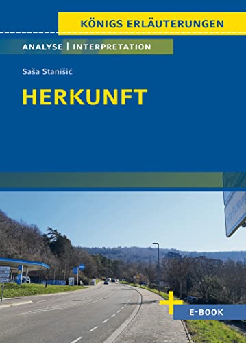 Herkunft von Saša Stanišić - Textanalyse und Interpretation: mit Zusammenfassung, Inhaltsangabe, Charakterisierung, Szenenanalyse und Prüfungsaufgaben uvm. (Königs Erläuterungen, Band 379)