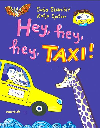 Hey, hey, hey, Taxi!: Nominiert für den Deutschen Jugendliteraturpreis 2022 von der Kritikerjury in der Sparte Kinderbuch von Mairisch Verlag