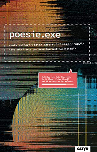 poesie.exe: Texte von Menschen und Maschinen von Satyr Verlag