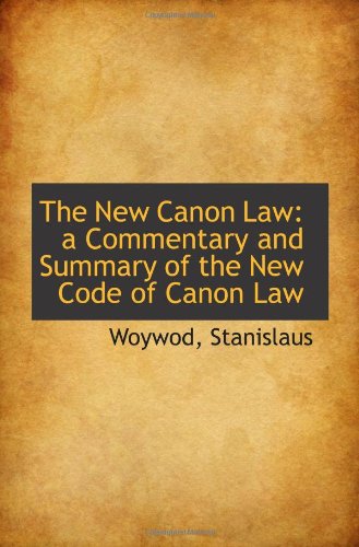 The New Canon Law: a Commentary and Summary of the New Code of Canon Law The New Canon Law: a Commentary and Summary of the New Code of Canon Law von BiblioBazaar