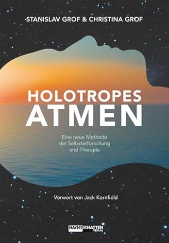Holotropes Atmen: Eine neue Methode der Selbsterforschung und Therapie von Nachtschatten Verlag Ag