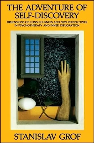 The Adventure of Self-Discovery: Dimensions of Consciousness and New Perspectives in Psychotherapy and Inner Exploration (Suny Series in Transpersonal and Humanistic Psychology)