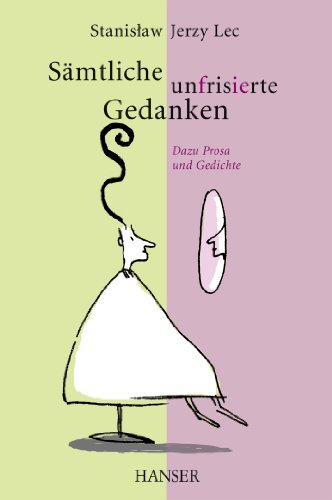 Sämtliche unfrisierte Gedanken (NA): Dazu Prosa und Gedichte von Hanser, Carl GmbH + Co.