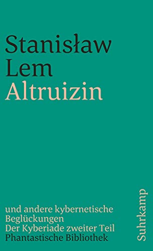 Altruizin und andere kybernetische Beglückungen. Der Kyberiade zweiter Teil von Suhrkamp Verlag AG