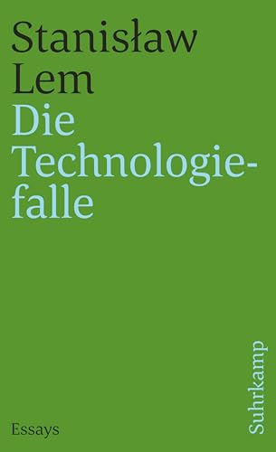 Die Technologiefalle: Essays | Vom großen Vordenker und Kritiker der Künstlichen Intelligenz (suhrkamp taschenbuch)