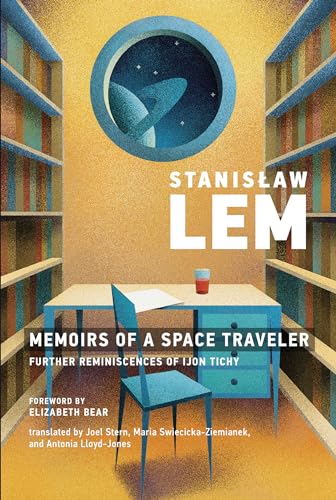 Memoirs of a Space Traveler: Further Reminiscences of Ijon Tichy (Mit Press) von MIT Press