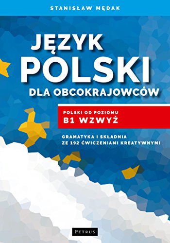 Jezyk polski dla obcokrajowcow: Polski od poziomu B1 wzwyż