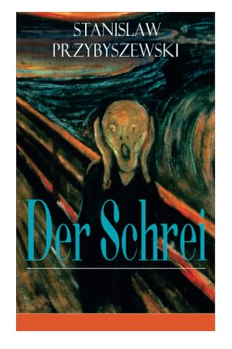 Der Schrei: Roman zum Bild - Inspiriert von dem Bild Edvard Munchs