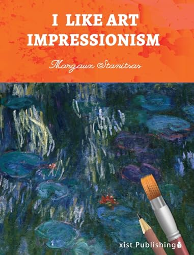 I Like Art: Impressionism von Xist Publishing