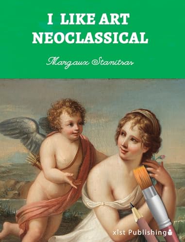 I Like Art: Neoclassical von Xist Publishing