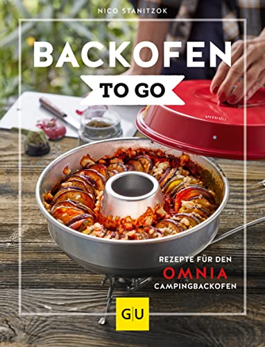 Backofen to go: Rezepte für den OMNIA-Campingbackofen (GU Themenkochbuch) von Gräfe und Unzer