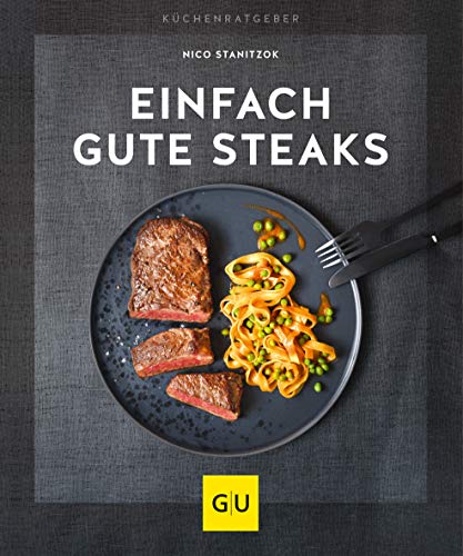 Einfach gute Steaks (GU Küchenratgeber) von Gräfe und Unzer