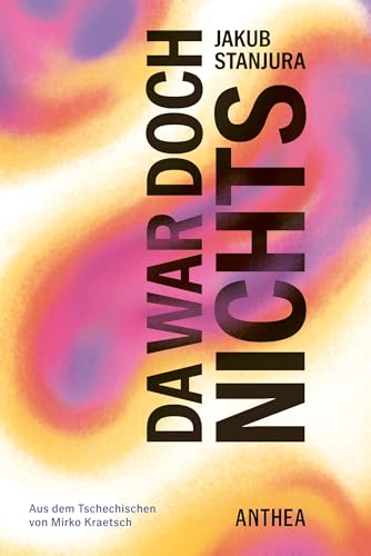 Da war doch nichts: Roman von Anthea Verlag
