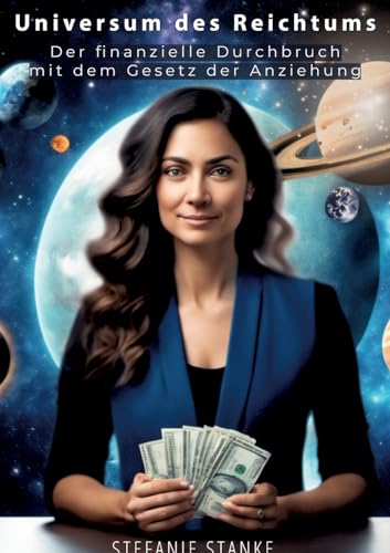 Universum des Reichtums: Der finanzielle Durchbruch mit dem Gesetz der Anziehung von Books on Demand