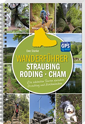 Wanderführer Straubing • Roding • Cham: Die schönsten Touren zwischen Straubing und Waldmünchen von Südost-Verlag