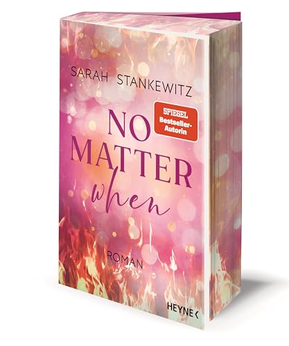 No Matter When: Roman - Mit farbig gestaltetem Buchschnitt - nur in limitierter Erstauflage der gedruckten Ausgabe - Berührende Small-Town-Romance der SPIEGEL-Bestseller-Autorin (Love Burns, Band 2) von Heyne Verlag