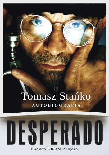 Desperado Autobiografia: Rozmawia Rafał Księżyk von Literackie