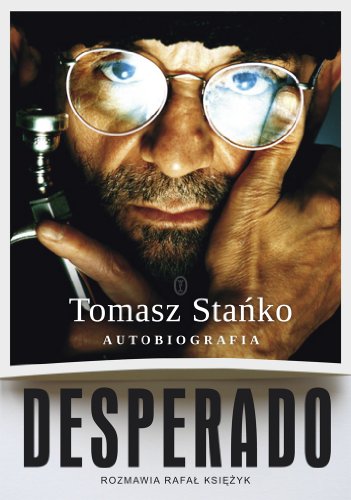 Desperado Autobiografia: Rozmawia Rafał Księżyk